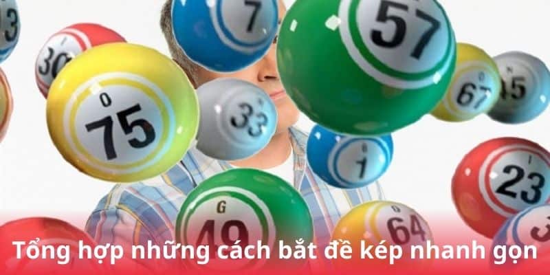 Tổng hợp những cách bắt đề kép nhanh gọn