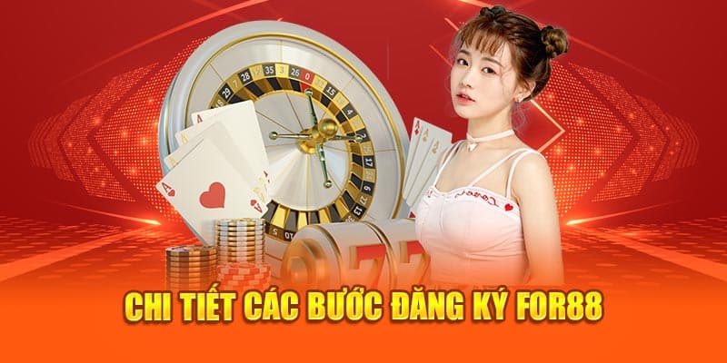 Chi tiết các bước đăng ký For88