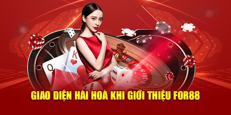 Giao diện hài hoà khi giới thiệu For88