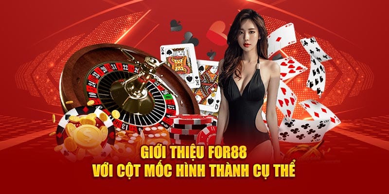 Giới thiệu For88 với cột mốc hình thành cụ thể