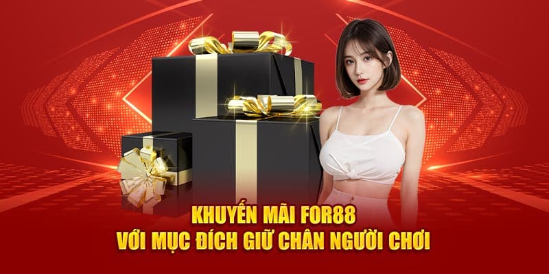 Khuyến mãi For88 với mục đích giữ chân người chơi