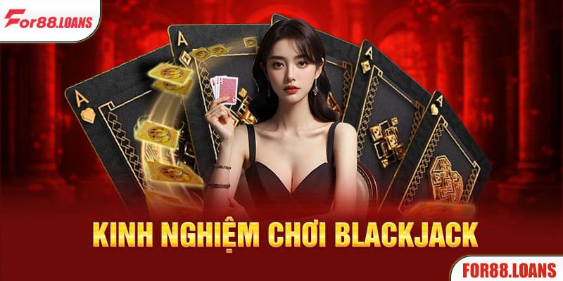 Kinh nghiệm chơi Blackjack