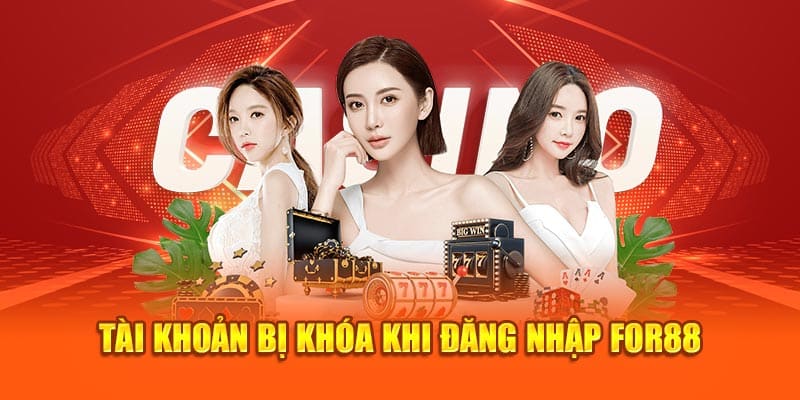 Tài khoản bị khóa khi đăng nhập For88