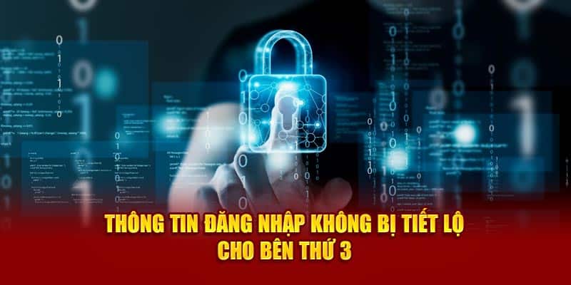 Thông tin đăng nhập không bị tiết lộ cho bên thứ 3 