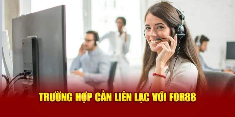 Trường hợp cần liên lạc với For88