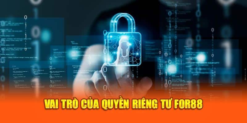 Vai trò của quyền riêng tư For88