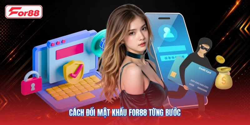 Cách Đổi Mật Khẩu FOR88 Từng Bước