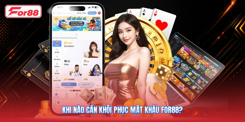 Khi Nào Cần Khôi Phục Mật Khẩu FOR88?