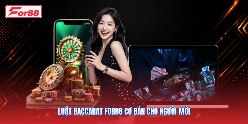 Luật Baccarat FOR88 Cơ Bản Cho Người Mới