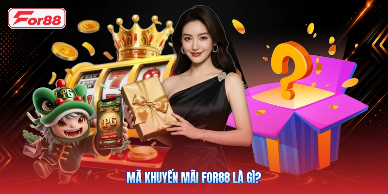 Mã Khuyến Mãi FOR88 Là Gì?