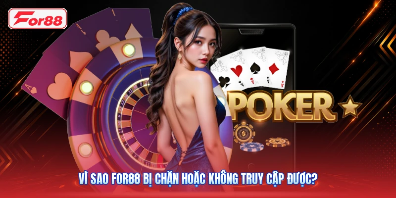 Vì Sao FOR88 Bị Chặn Hoặc Không Truy Cập Được?